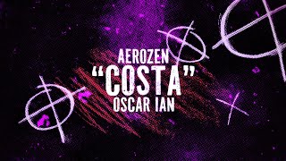 Aerozen  Costa Official Lyric Video ft Oscar  Ian [upl. by Lekar]