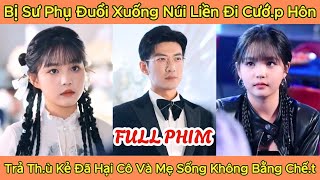 Bị Sư Phụ Đuổi Xuống Núi Liền Đi Cướp Hôn Trả Thù Những Kẻ Đã Hại Cô Và Mẹ Sống Không Bằng Chết [upl. by Sainana]