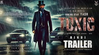 TOXIC  Hindi Trailer  Rocking Star Yash  Geetu Mohandas  Sai Pallavi  KVN Productions  2025 [upl. by Guerra223]