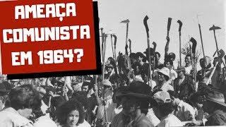 HAVIA UMA AMEAÇA COMUNISTA EM 1964 [upl. by Neesay]