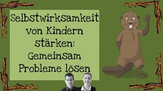 Selbstwirksamkeit von Kindern stärken Gemeinsam Probleme lösen [upl. by Letsyrhc]