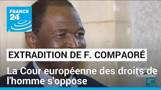 Extradition de François Compaoré  la Cour européenne des droits de lhomme soppose [upl. by Mccahill699]