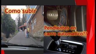 COMO SUBIR PENDIENTES SUBIDAS CON CARRO AUTOMATICO [upl. by Wun]