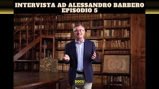 INTERVISTA AD ALESSANDRO BARBERO EPISODIO 5  PODCAST [upl. by Nerej149]