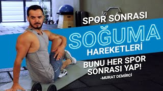 SPOR SONRASI SOĞUMA HAREKETLERİ I BUNU HER SPOR SONRASI YAP I Murat Demirci [upl. by Ayn341]