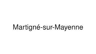 How to Pronounce MartignésurMayenne France [upl. by Nova393]