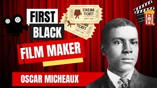 Pioneer of Black FilmMaking  Oscar Micheaux [upl. by Leandro]