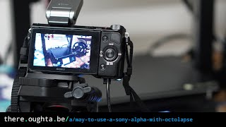 Sony Alpha with Octolapse 3d print timelapse [upl. by Ilene227]