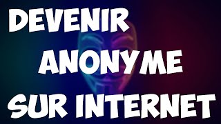 COMMENT DEVENIR ANONYME SUR INTERNET [upl. by Vasti]