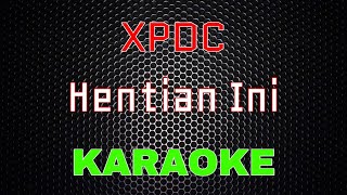 XPDC  Hentian Ini Karaoke  LMusical [upl. by Anal364]