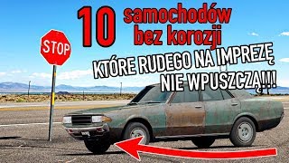 10 samochodów bez korozji które rudego na imprezę nie wpuszczą  138 TOP [upl. by Bullion259]