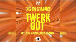 75 Big Mac Twerk Out ft Djflykidd amp Live Dread [upl. by Ban]