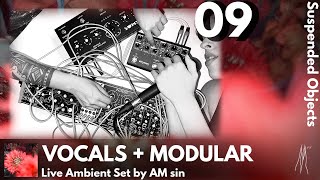 VOCALS  MODULAR Live Ambient Set  Suspended Objects 09 [upl. by Eimiaj]