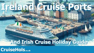 🇮🇪 Ireland Cruise Ports  CruiseHols Irish Cruise Holiday Guide ☘️ [upl. by Ermengarde658]