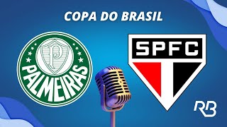 🔴 Palmeiras x São Paulo  Copa do Brasil  130723  Ulisses Costa Claudio Zaidan e A Praetzel [upl. by Freedman]