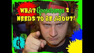 What Goosebumps 3 Needs To Be About [upl. by Canon]