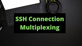 SSH Connection Multiplexing [upl. by Oeniri876]