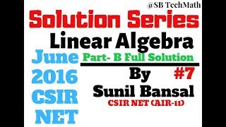 Linear Algebra June 2016  CSIR NET Part B Full Solution  By Sunil Bansal [upl. by Porty]