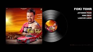 Foki Tohr Full Song  Jatinder Pessi  Latest Punjabi Songs 2020  Fake Coin Music [upl. by Calvano450]