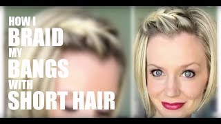 How I Braid My Bangs with Short Hair [upl. by Bernhard]