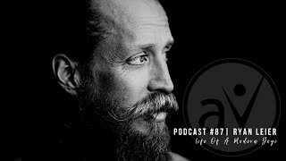 Podcast 87 Ryan Leier Life Of A Modern Yogi [upl. by Cummine676]