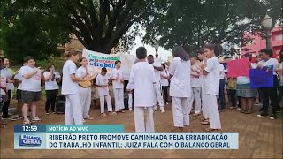 Ribeirão Preto promove caminhada pela erradicação do trabalho infantil nesta sexta 18 [upl. by Anabelle]