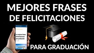 Mejores FRASES de FELICITACIONES de graduación de universidad y de grado profesional [upl. by Hamlin541]