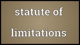 Statute of limitations Meaning [upl. by Elagibba297]