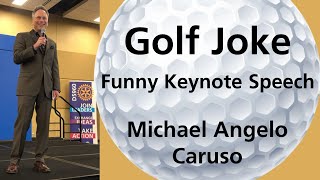 Golf joke  Funny keynote speech from Michael Angelo Caruso  Rochester Minnesota [upl. by Sev]