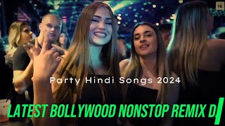 Latest Bollywood Nonstop Remix Dj Songs Hindi Dj Remix Songs Remix Dj Party Hindi Songs 2024 [upl. by Lucian]