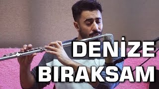 Denize Bıraksam  Göksel Flüt Cover  Mustafa Tuna [upl. by Enrobialc453]