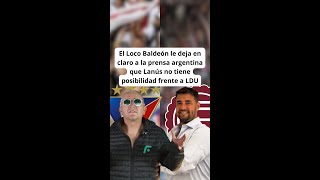 El Loco Baldeón le deja en claro a la prensa argentina que Lanús no tiene posibilidad frente a LDU [upl. by Gabbey451]