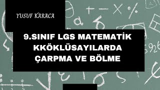 9SINIF LGS MATEMATİK KÖKLÜ SAYILARDA ÇARPMA VE BÖLME [upl. by Emmery]