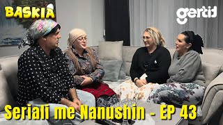 Seriali me Nanushin  Episodi 43  Humor Shqip  Baskia [upl. by Enyr342]