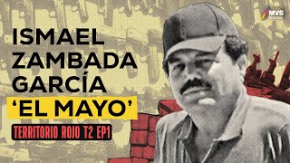 T2E1 ISMAEL “EL MAYO” ZAMBADA el hombre inalcanzable para la justicia [upl. by Adiahs]