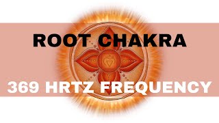 Root Chakra Solfeggio 369Hz Freq Mediation for Mind Body amp Soul Remove Negativity Achieve GOALS [upl. by Aham]