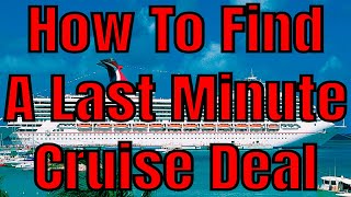 How To Find A Last Minute Cruise Deal Finding Cruise Vacation Bargains [upl. by Bruno]