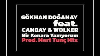 Gökhan Doğanay Feat Canbay amp Wolker  Bir Kenara Yazıyorum • Prod Mert Tunç Mix [upl. by Eelrak]