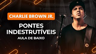 PONTES INDESTRUTÍVEIS  Charlie Brown Jr  Como tocar no baixo [upl. by Manley]