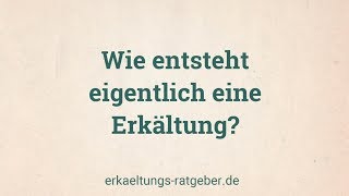 Erkältung Wie entsteht eigentlich eine Erkältung [upl. by Jaime130]