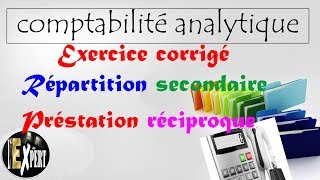 Comptabilité analytique  Exercice corrigé  la répartition secondaire amp prestation réciproque [upl. by Simpson]