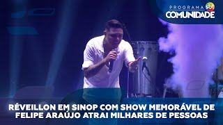 Réveillon em Sinop com show memorável de Felipe Araújo atrai milhares de pessoas [upl. by Lebyram]