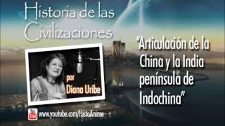 06 Articulación de la China y la India Historia de las Civilizaciones Diana Uribe [upl. by Japeth]