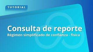 Consulta de reporte  Régimen simplificado de confianza  física [upl. by Assel]