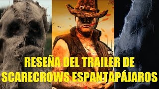 Que Salio Mal del Trailer de Scarecrows Espantapajaros [upl. by Ahsened]