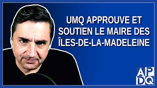 UMQ Approuve et Soutien le maire des îlesdelaMadeleine [upl. by Nonnad]