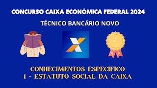 Conhecimentos Específico 1  Estatuto Social da CAIXA  Caixa Econômica Federal 2024 [upl. by Crim]