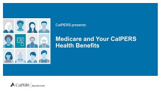 Medicare and Your CalPERS Health Benefits [upl. by Euqinoj8]