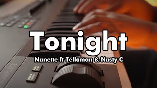 Nanette ft Tellaman amp Nasty C  Tonight Music video  lyrics [upl. by Avigdor]