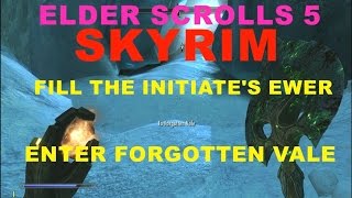 ELDER SCROLLS 5 SKYRIM FILL THE INITIATES EWER ENTER FORGOTTEN VALE [upl. by Lleoj979]